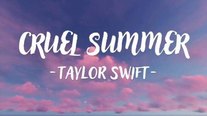 Taylor Swift – Cruel Summer Lyrics: Why is Cruel Summer so Popular?