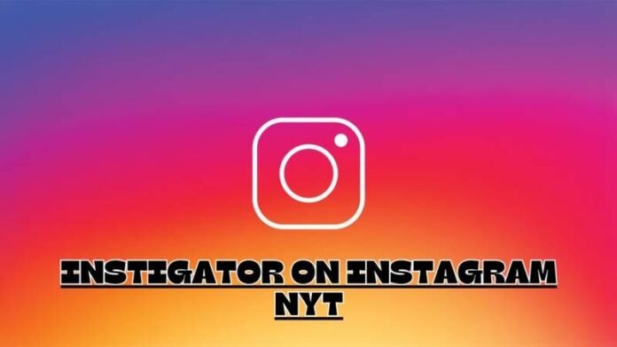 Instigator on Instagram NYT